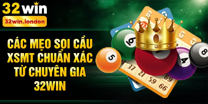 Các mẹo soi cầu xsmt chuẩn xác từ chuyên gia 32win