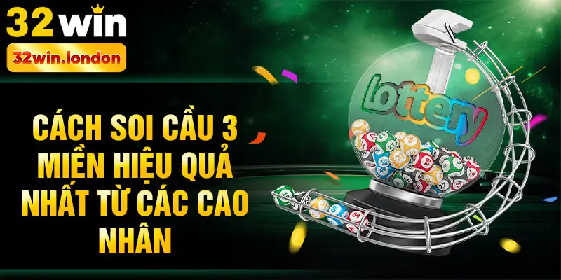 Cách soi cầu 3 miền hiệu quả nhất từ các cao nhân