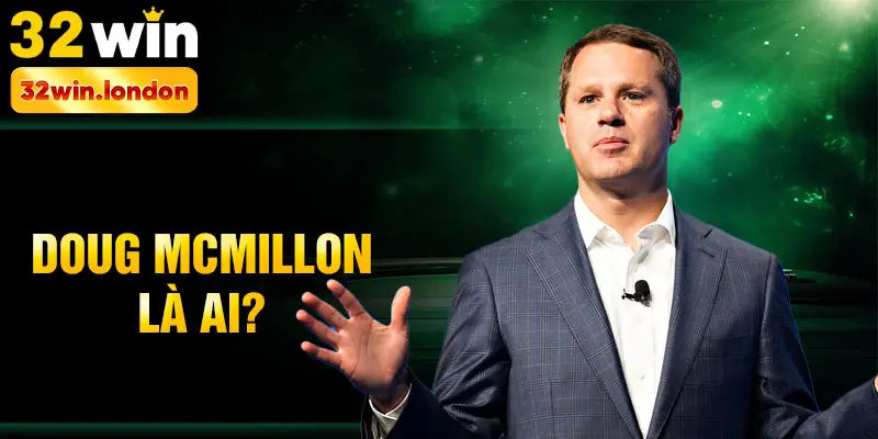Doug McMillon là ai?