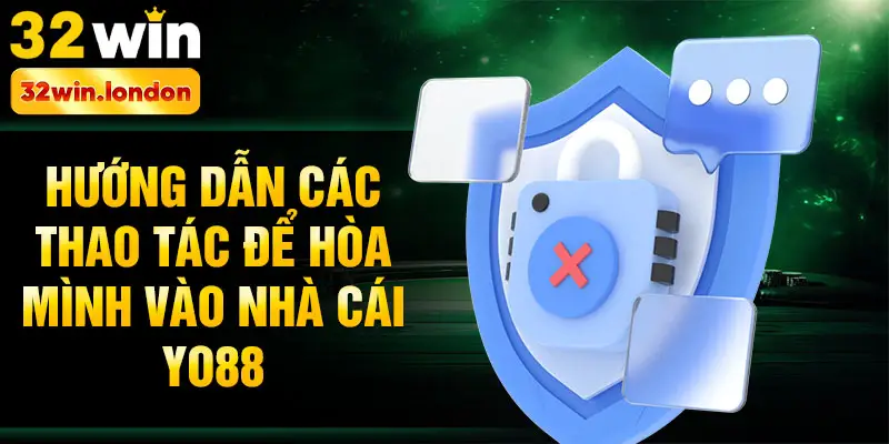 Hướng dẫn các thao tác để hòa mình vào nhà cái Yo88