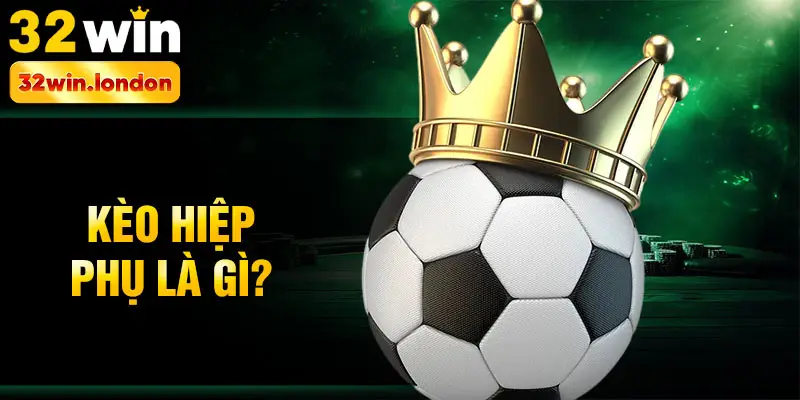 Kèo hiệp phụ là gì?