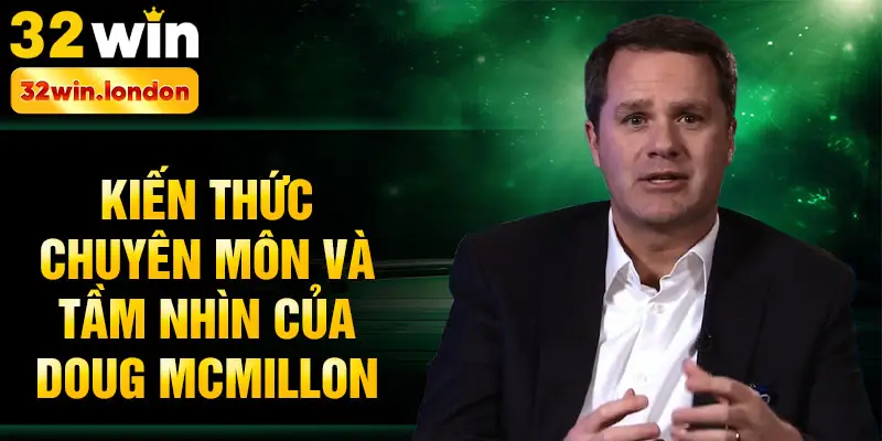 Kiến thức chuyên môn và tầm nhìn của Doug McMillon