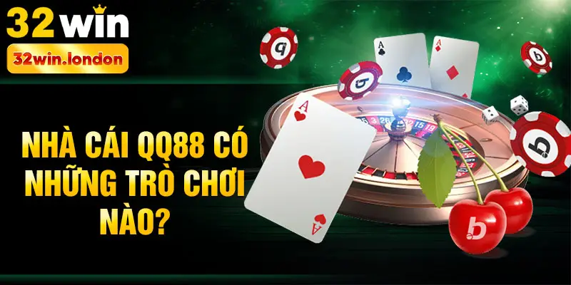 Nhà cái QQ88 có những trò chơi nào?