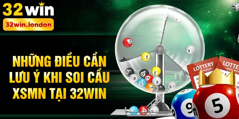 Những điều cần lưu ý khi soi cầu xsmn tại 32win
