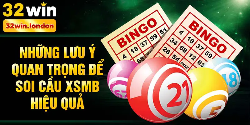 Những lưu ý quan trọng để soi cầu xsmb hiệu quả