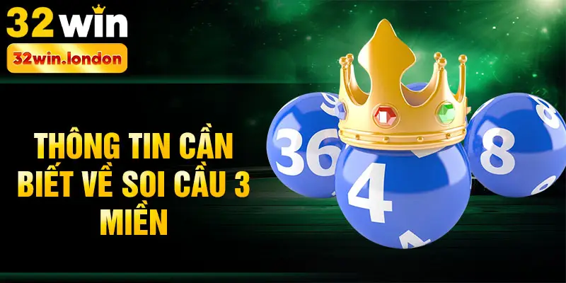 Thông tin cần biết về soi cầu 3 miền