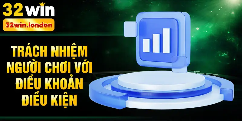 Trách nhiệm người chơi với điều khoản điều kiện
