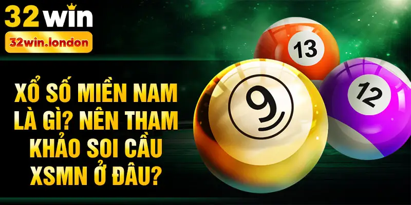 Xổ số miền nam là gì? Nên tham khảo soi cầu xsmn ở đâu?