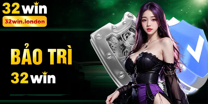 bảo trì 32win