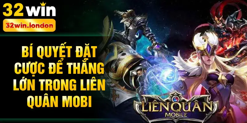 Bí quyết đặt cược để thắng lớn trong liên quân mobi