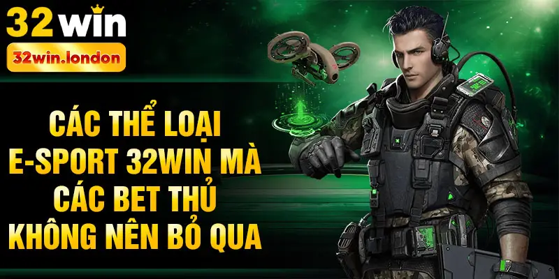 Các thể loại E-sport 32win mà các bet thủ không nên bỏ qua