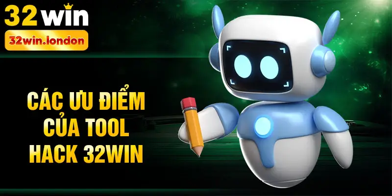 Các ưu điểm của tool hack 32win