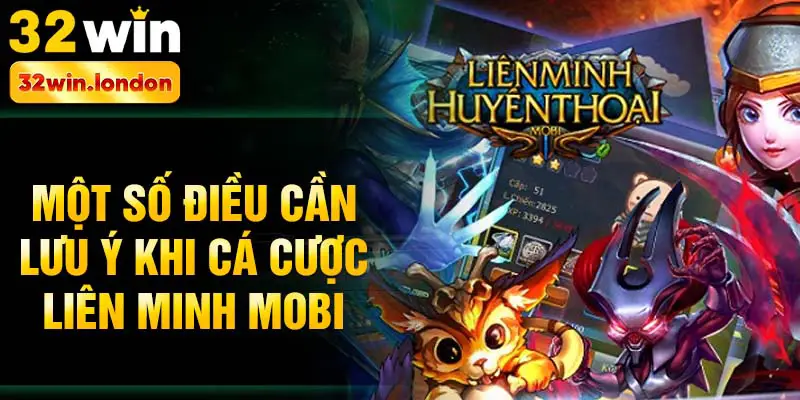 Một số điều cần lưu ý khi cá cược liên minh mobi