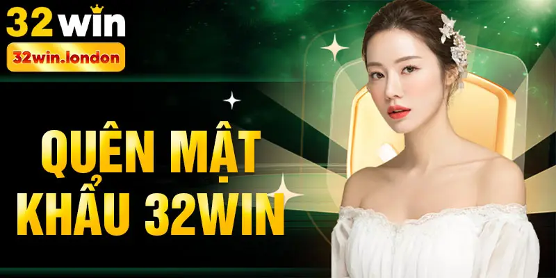 quên mật khẩu 32win
