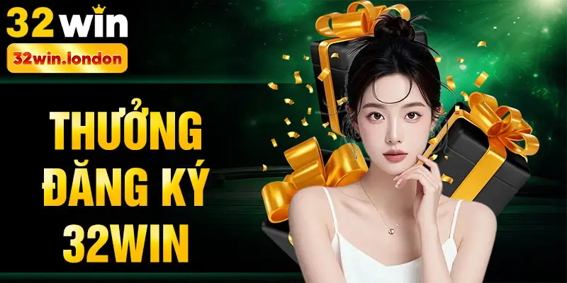 Thưởng đăng ký 32win